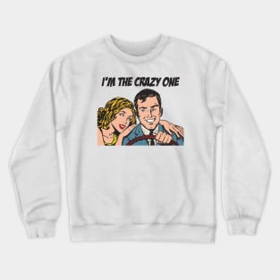 Im the Crazy one Crewneck Sweatshirt